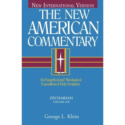 Zechariah: An Exegetical and Theological Exposition of Holy Scripture Volume 21