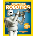 National Geographic Kids Everything Robotics: All the Photos, Facts, and Fun to Make You Race for Robots