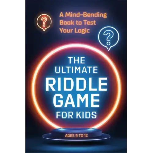 The Ultimate Riddle Game for Kids: A Mind-Bending Book to Test Your Logic
