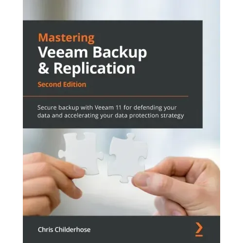 Mastering Veeam Backup & Replication - Second Edition: Secure backup with Veeam 11 for defending your data and accelerating your data protection strat