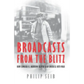 Broadcasts from the Blitz: How Edward R. Murrow Helped Lead America Into War