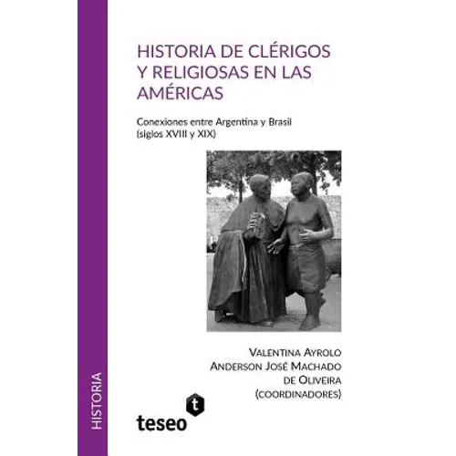 Historia de clérigos y religiosas en las Américas: Conexiones entre Argentina y Brasil (siglos XVIII y XIX)