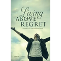 Living ABOVE Regret