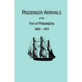 Passenger Arrivals at the Port of Philadelphia, 1800-1819. the Philadelphia Baggage Lists
