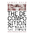 The Decomposition of Man: Identity, Technocracy, and the Church