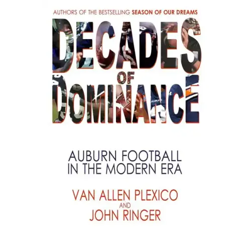 Decades of Dominance: Auburn Football in the Modern Era