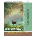 Silk Shadows, Rings of Gold: Jesus and the Healing of History 03