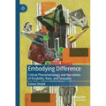 Embodying Difference: Critical Phenomenology and Narratives of Disability, Race, and Sexuality