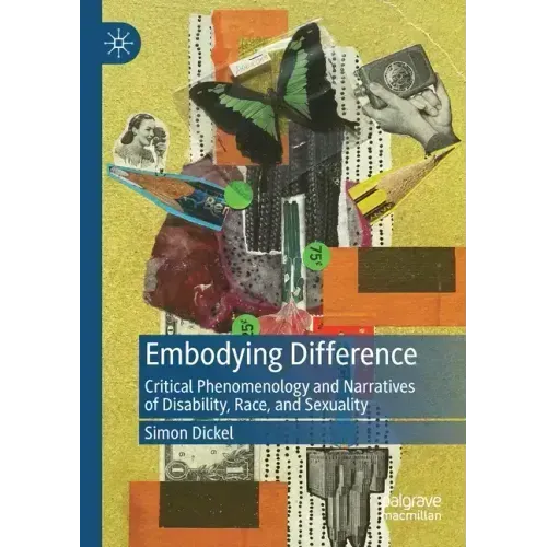 Embodying Difference: Critical Phenomenology and Narratives of Disability, Race, and Sexuality