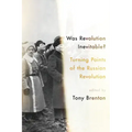 Was Revolution Inevitable?: Turning Points of the Russian Revolution