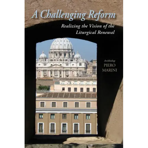 A Challenging Reform: Realizing the Vision of the Liturgical Renewal