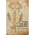 O God Our Help in Ages Past: A Theology of History for a Church in a Troubled World
