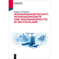 Wohnungswirtschaft, Wohnungsmärkte Und Wohnungspolitik in Deutschland