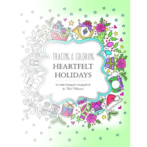 Tracing and Coloring Heartfelt Holidays: An Adult Tracing and Coloring Book for the Holidays
