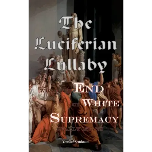 The Luciferian Lullaby: What The End of White Supremacy really means