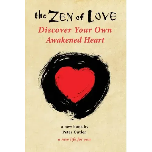 The Zen of Love: Discover Your Own Awakened Heart