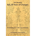 Bali: 50 Years of Changes - A Conversation with Jean Couteau