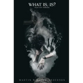 What is, Is? I Was Just Thinking