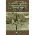The Comparative Performance of German Anti-Tank Weapons During World War II