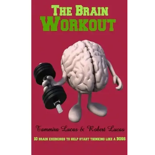 The Brain Workout- 10 Brain Exercises to Help you Start Thinking Like a BOSS