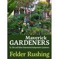 Maverick Gardeners: Dr. Dirt and Other Determined Independent Gardeners