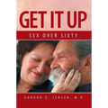 Get It Up: Sex for Over Sixty