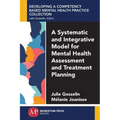 A Systematic and Integrative Model for Mental Health Assessment and Treatment Planning