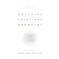 Doctrina Cristiana Esencial: Manual de Verdades Bíblicas (Essential Christian Doctrine: A Handbook of Biblical Truth)