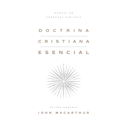 Doctrina Cristiana Esencial: Manual de Verdades Bíblicas (Essential Christian Doctrine: A Handbook of Biblical Truth)