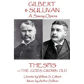 W.S Gilbert & Arthur Sullivan - Thespis: or The Gods Grown Old