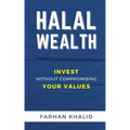 Halal Wealth: Invest Without Compromising Your Values