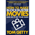How To Make Blockbuster Movies: - And Do It On Your Own