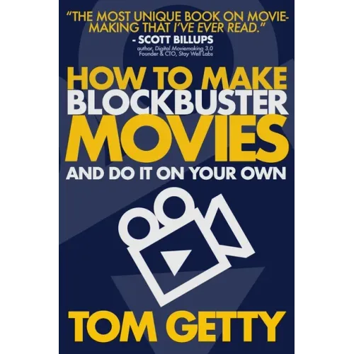 How To Make Blockbuster Movies: - And Do It On Your Own