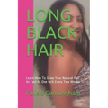 Long Black Hair: Learn How To Grow Your Natural Hair As Fast As One Inch Every Two Weeks