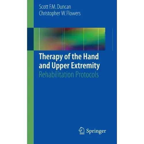 Therapy of the Hand and Upper Extremity: Rehabilitation Protocols
