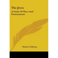 The Jews: A Study Of Race And Environment