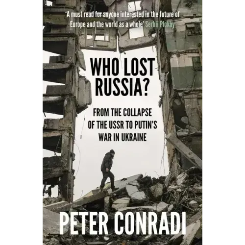 Who Lost Russia?: From the Collapse of the USSR to Putin's War on Ukraine