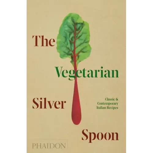 The Vegetarian Silver Spoon: Classic and Contemporary Italian Recipes
