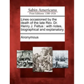 Lines Occasioned by the Death of the Late REV. Dr. Henry J. Feltus: With Notes, Biographical and Explanatory.