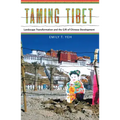 Taming Tibet: Landscape Transformation and the Gift of Chinese Development