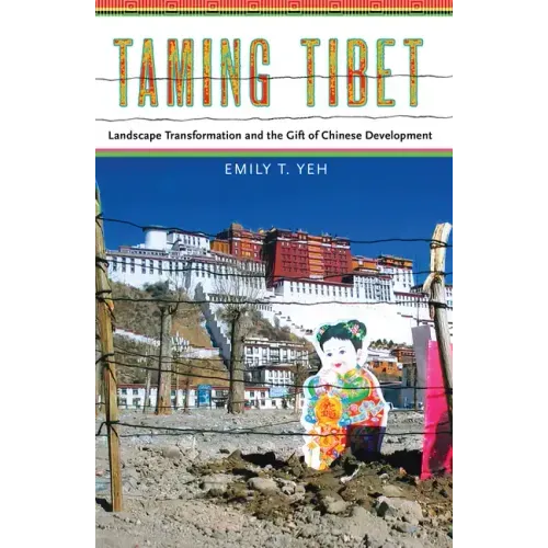 Taming Tibet: Landscape Transformation and the Gift of Chinese Development