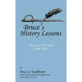 Bruce's History Lessons - The Second Five Years (2006 - 2011)