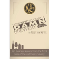 How NOT To Start A Damn Brewery: Ten Business Lessons From The Front Lines of The Craft Beer Industry