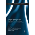 Gender, Mobilities, and Livelihood Transformations: Comparing Indigenous People in China, India, and Laos