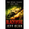 The Dead Years - BLACKMORE - Book 3 (A Post-Apocalyptic Thriller)