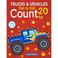 Trucks and Vehicles: Dot To Dot Count to 20 (Kids Ages 3-5)