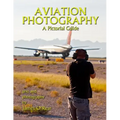 Aviation Photography: A Pictorial Guide
