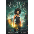 Eldritch Sparks: Shadows of Otherside Book 2