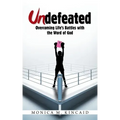 Undefeated: Overcoming Life's Battles with the Word of God