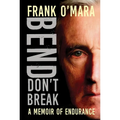 Bend, Don't Break: A Memoir of Endurance
